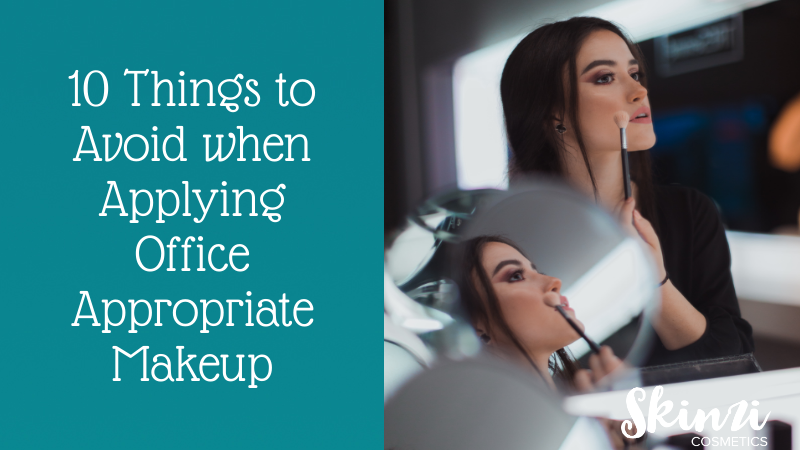 10 Things to Avoid when Applying Office Appropriate Makeup